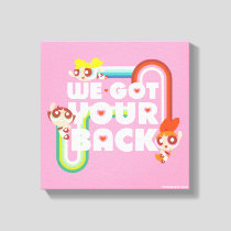 Powerpuff Girls: We Got Your Back Canvas Print