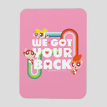 Powerpuff Girls: We Got Your Back Magnet
