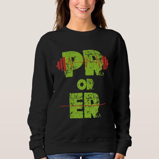 PR Or Er Weightlifting Bodybuilding Fitness Gym Fu Sweatshirt (Front)