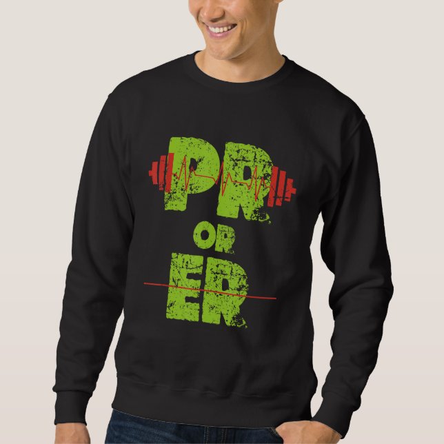 PR Or Er Weightlifting Bodybuilding Fitness Gym Fu Sweatshirt (Front)