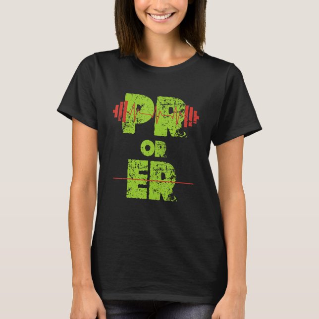 PR Or Er Weightlifting Bodybuilding Fitness Gym Fu T-Shirt (Front)
