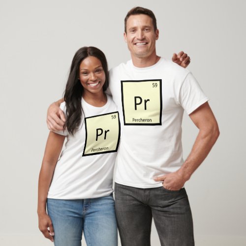 Pr _ Percheron Funny Chemistry Element Symbol Tee