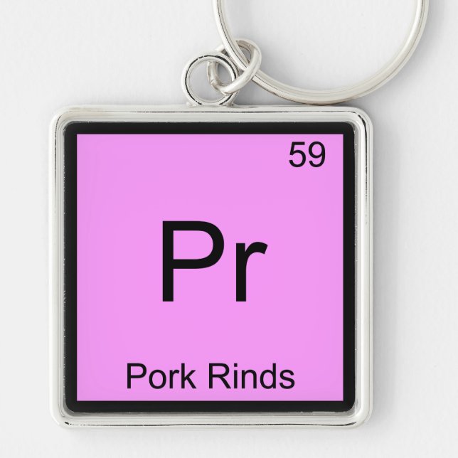 Pr - Pork Rinds Funny Chemistry Element Symbol Tee Keychain (Front)