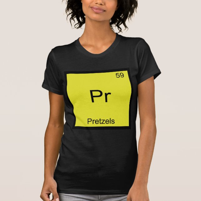 Pr - Pretzels Funny Chemistry Element Symbol Tee (Front)