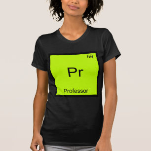 Pr - Professor Funny Chemistry Element Symbol Tee