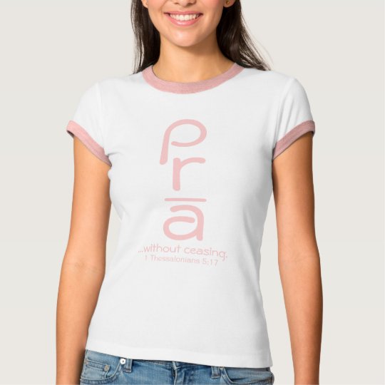 PRA(Y) ...without ceasing T-Shirt