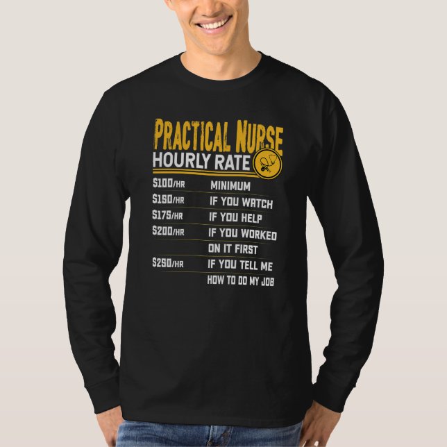 Practical Nurse Hourly Rate Licensed Practical Nur T-Shirt (Front)