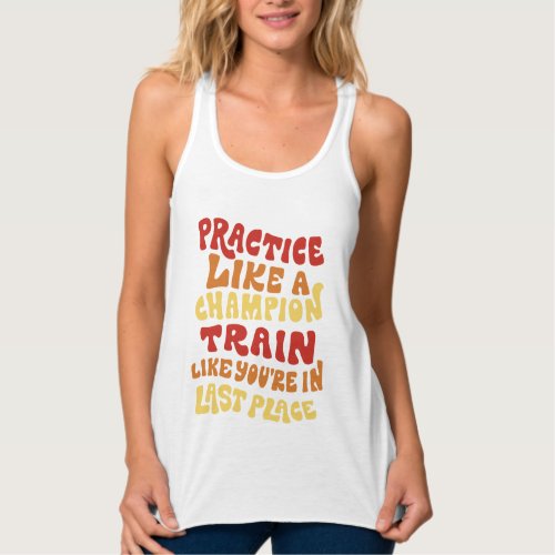 Practice and train quote design tank top