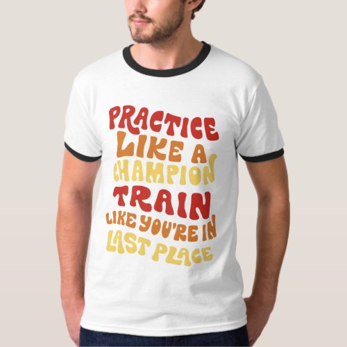 Practice and train quote t_shirt design