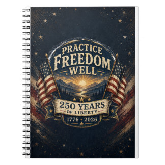 Practice Freedom Well 250 Years Journal