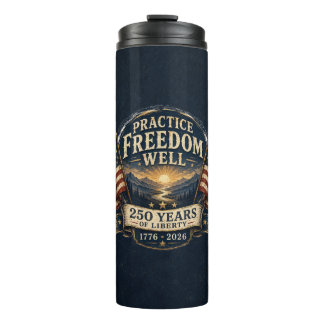 Practice Freedom Well 250 Years of Liberty Tumbler
