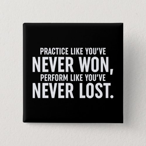 Practice Like Youve Never Won Button