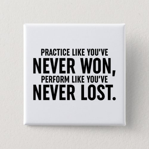 Practice Like Youve Never Won Button