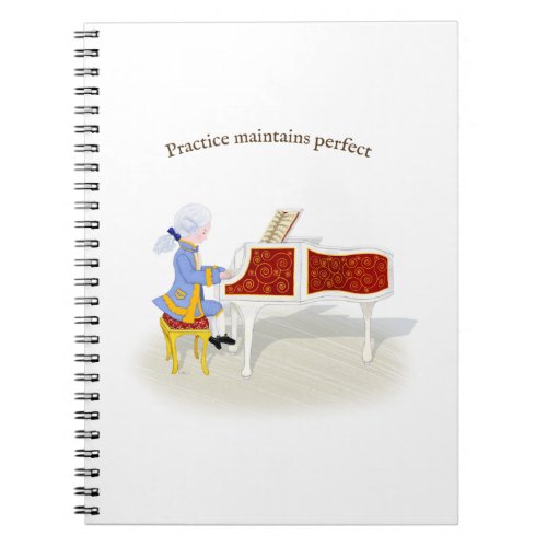 Practice Maintains Perfect Mozart Playing Piano Notebook