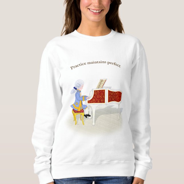 Practice Maintains Perfect Mozart Playing Piano Sweatshirt (Front)