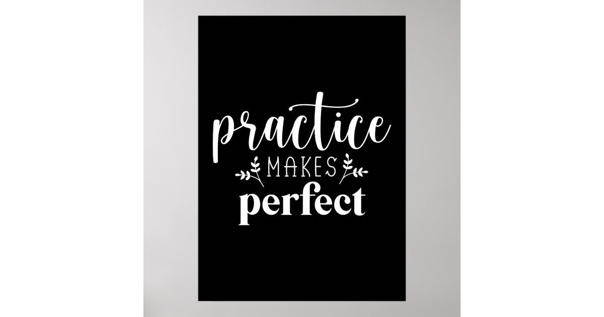 Practice Makes Perfect - Success Motivational Poster | Zazzle