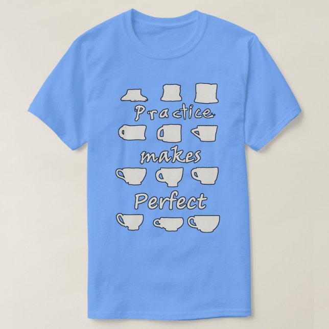 Practice Makes Perfect T-Shirt (Design Front)