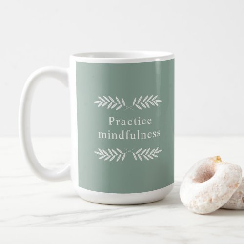 Practice Mindfulness Green Branches Coffee Mug