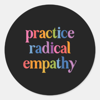 Practice Radical Empathy _1 Classic Round Sticker