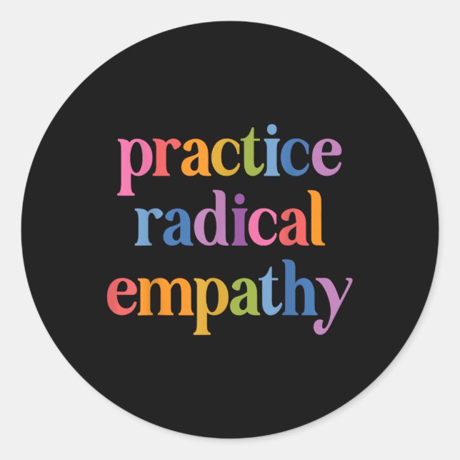 Practice Radical Empathy _1  Classic Round Sticker (Front)