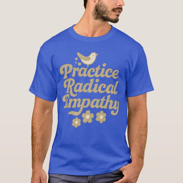 Practice Radical Empathy T-Shirt (Front)
