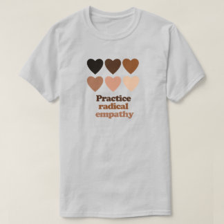 Practice Radical Empathy T-Shirt