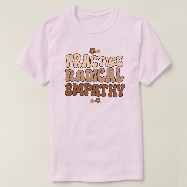 Practice Radical Empathy T-Shirt (Design Front)