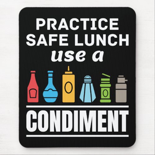 Practice Safe Lunch Use a Condiment Cafeteria  Mouse Pad