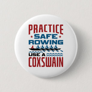 Practice Safe Rowing Use a Coxswain Funny Rower Button
