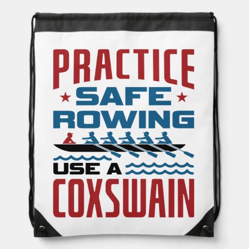 Practice Safe Rowing Use a Coxswain Funny Rower Drawstring Bag