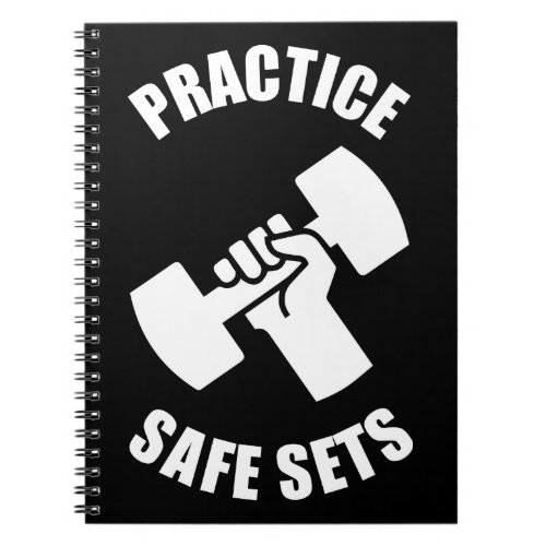 Practice Safe Sets _ Gym Humor Notebook