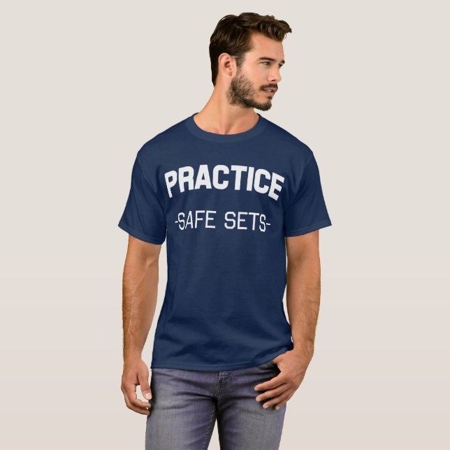 Practice Safe Sets T-Shirt (Front Full)