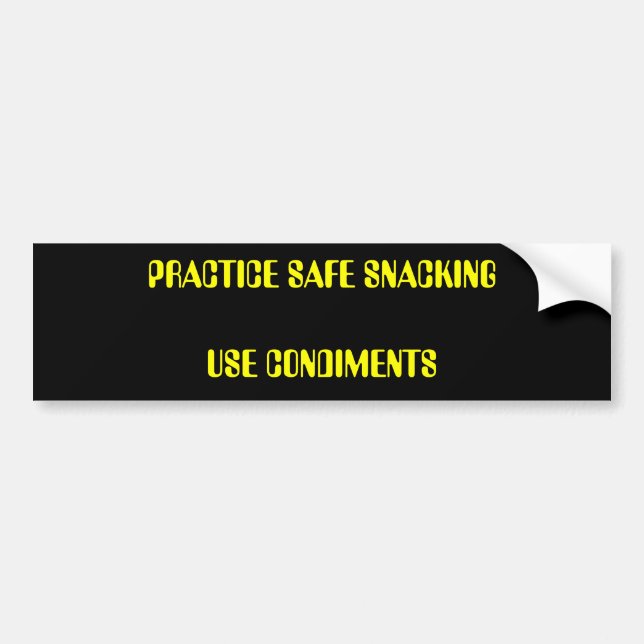 PRACTICE SAFE SNACKING USE CONDIMENTS BUMPER STICKER (Front)