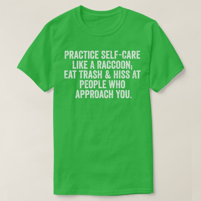 Practice Se Like A Raccoon Eat Trash Funny Sayings T-Shirt (Design Front)
