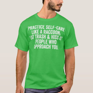 Practice Se Like A Raccoon Eat Trash Funny Sayings T-Shirt