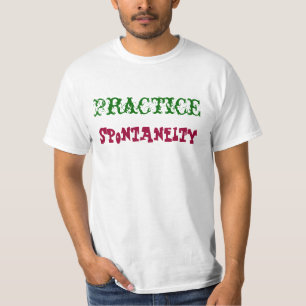 Practice Spontaneity T-Shirt