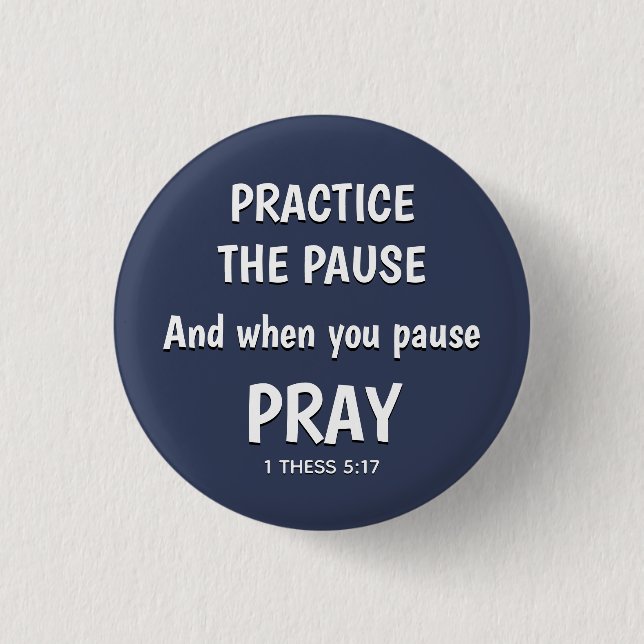 PRACTICE THE PAUSE Pray Christian Inspirational Button (Front)