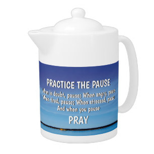 PRACTICE THE PAUSE Pray Inspirational Christian Teapot