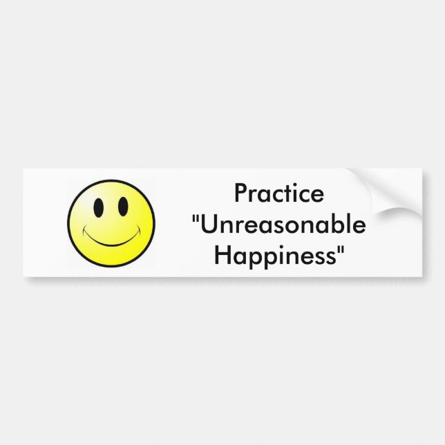 Practice "Unreasonable Happiness" Bumper Sticker (Front)