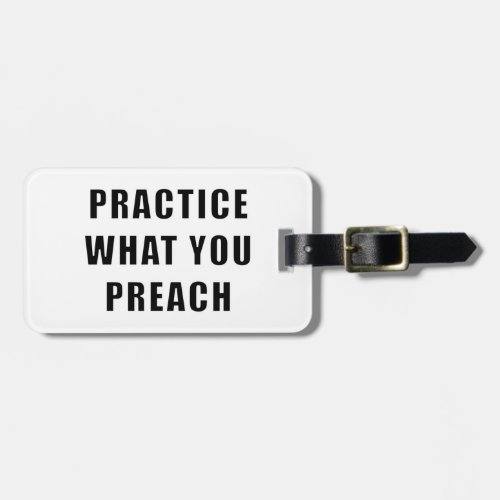 Practice What You Preach Luggage Tag
