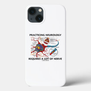 Practicing Neurology Requires A Lot Of Nerve iPhone 13 Case