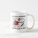 Practicing Neurology Requires A Lot Of Nerve Coffee Mug at Zazzle