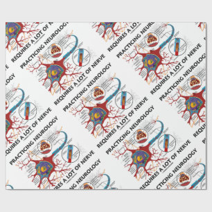 Practicing Neurology Requires A Lot Of Nerve Wrapping Paper