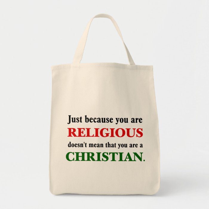 Practicing religion isn't practicing Christianity Canvas Bags