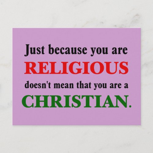 Practicing religion isnt practicing Christianity Postcard