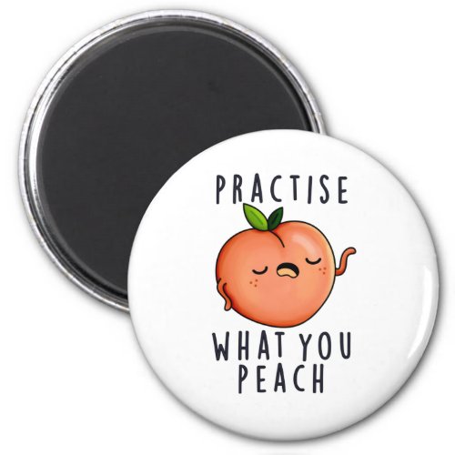 Practise What You Peach Funny Positive Fruit Pun Magnet