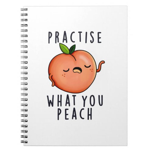 Practise What You Peach Funny Positive Fruit Pun Notebook