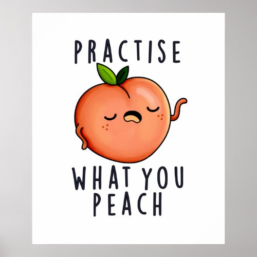 Practise What You Peach Funny Positive Fruit Pun Poster