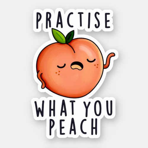 Practise What You Peach Funny Positive Fruit Pun Sticker