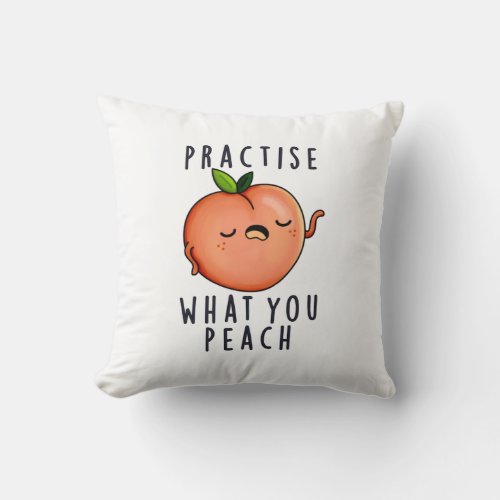 Practise What You Peach Funny Positive Fruit Pun Throw Pillow